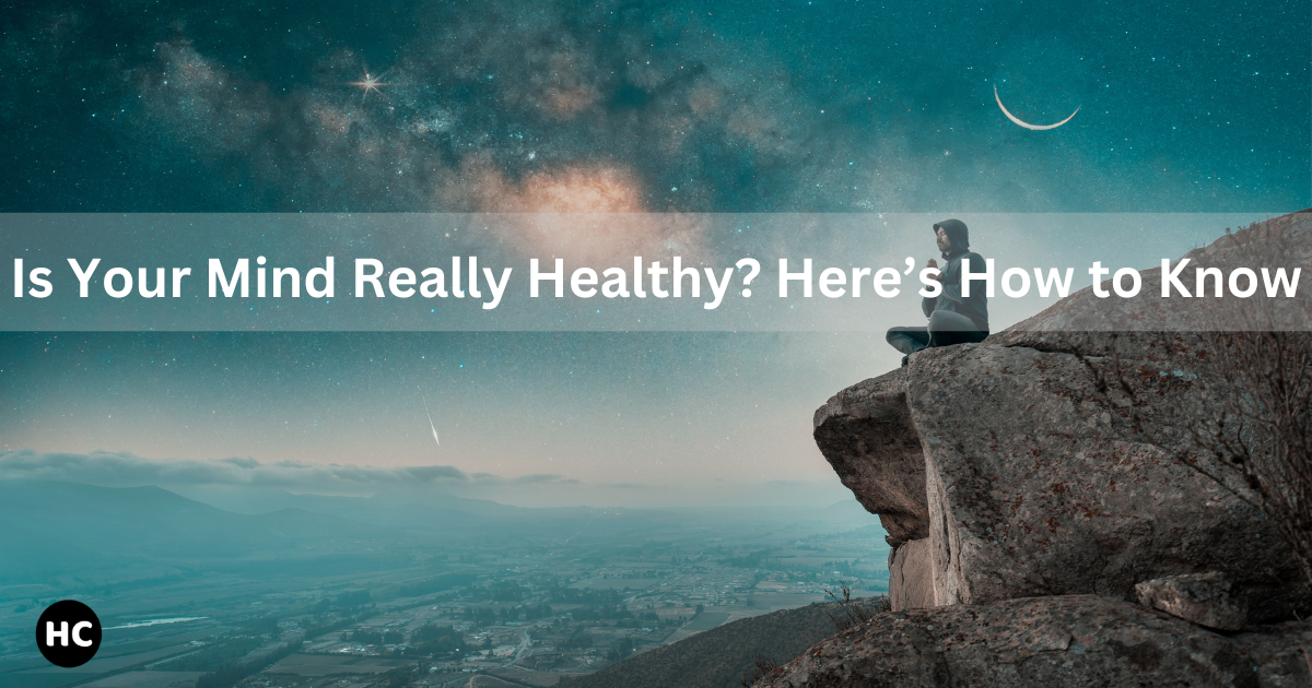 Is Your Mind Healthy ? Here’s How to Know