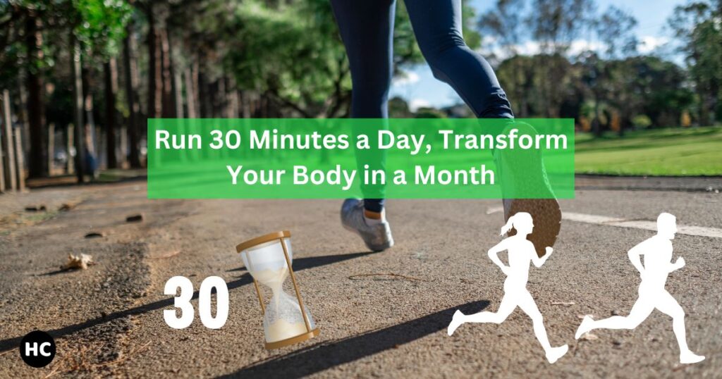 Run 30 Minutes a Day, Transform Your Body in a Month